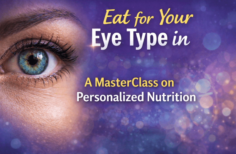 Eat for Your Eye Type in Aurora: A MasterClass on Personalized Nutrition
